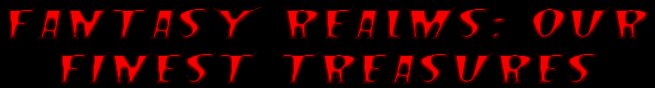 Fanasy Realms: Our Finest Treasures